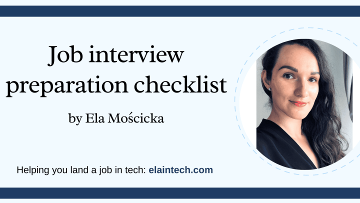 Job interview preparation checklist by Ela Moscicka. Helping you land a job in tech: elaintech.com
